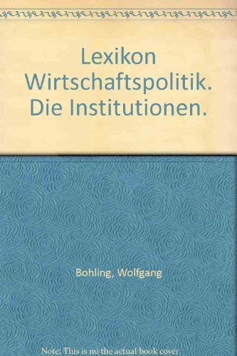 Lexikon Wirtschaftspolitik. Die Institutionen. Learning & Reference