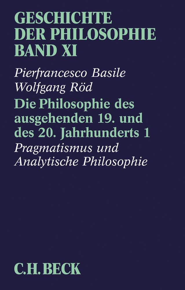 Geschichte der Philosophie Bd. 11: Die Philosophie des ausgehenden 19. und des 20. Jahrhunderts 1: Pragmatismus und analytische Philosophie Philosophy