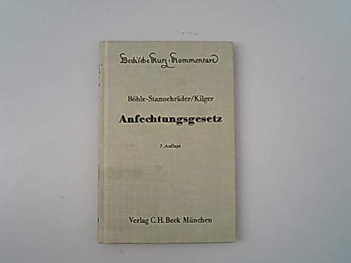 Anfechtungsgesetz: Gesetz, betreffend die Anfechtung von Rechtshandlungen eines Schuldners ausserhalb des Konkursverfahrens (Beck'sche Kurz-Kommentare) Law