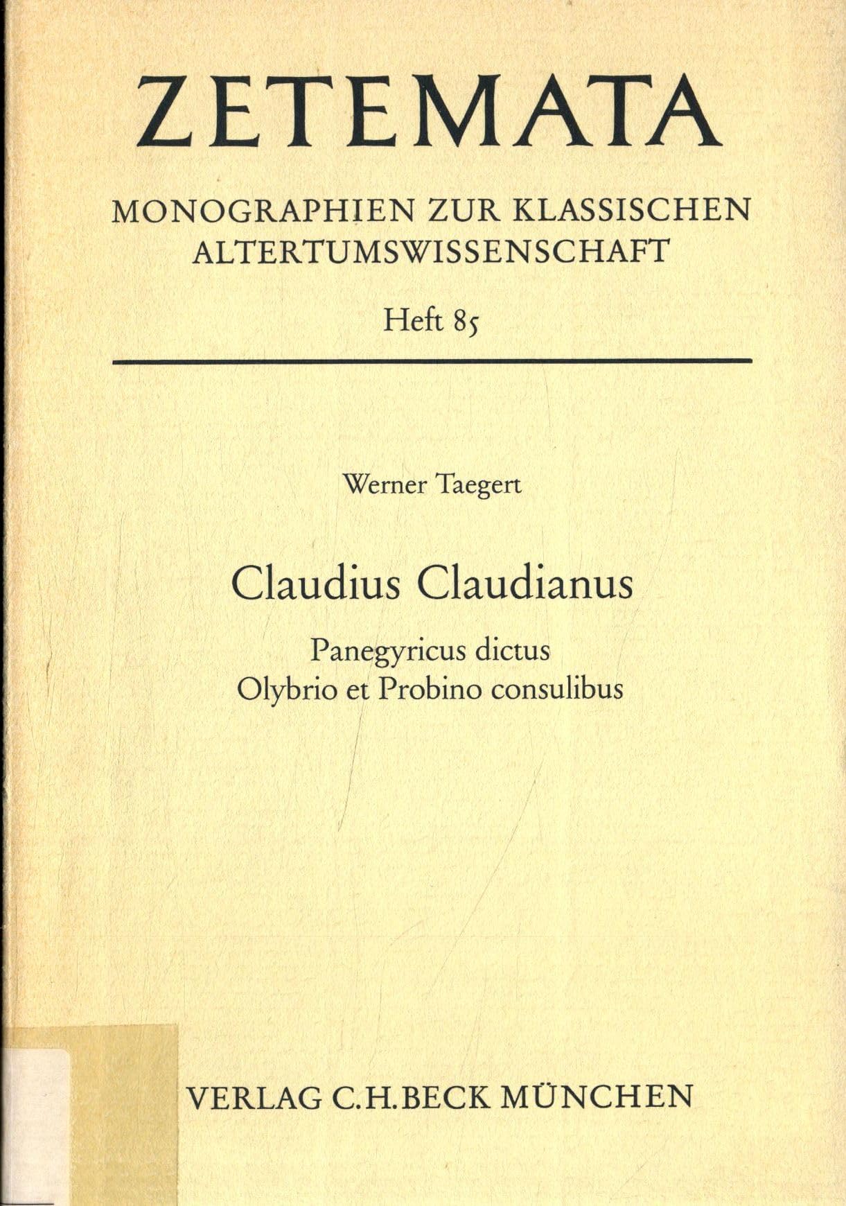 Claudius Claudianus: Panegyricus dictus. Olybrio et Probino consulibus. Text, Übersetzung, Kommentar (Zetemata) Contemporary literature