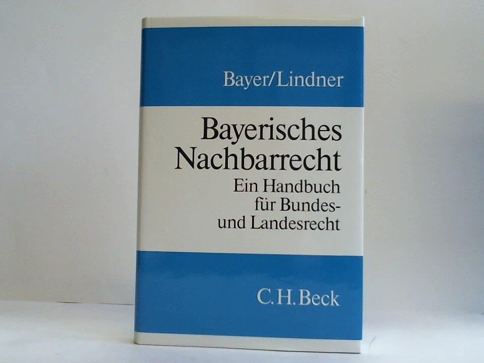 Bayerisches Nachbarrecht: Ein Handbuch für Bundes- und Landesrecht Law