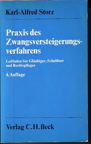 Praxis des Zwangsversteigerungsverfahrens: Leitfaden für Gläubiger, Schuldner und Rechtspfleger Law