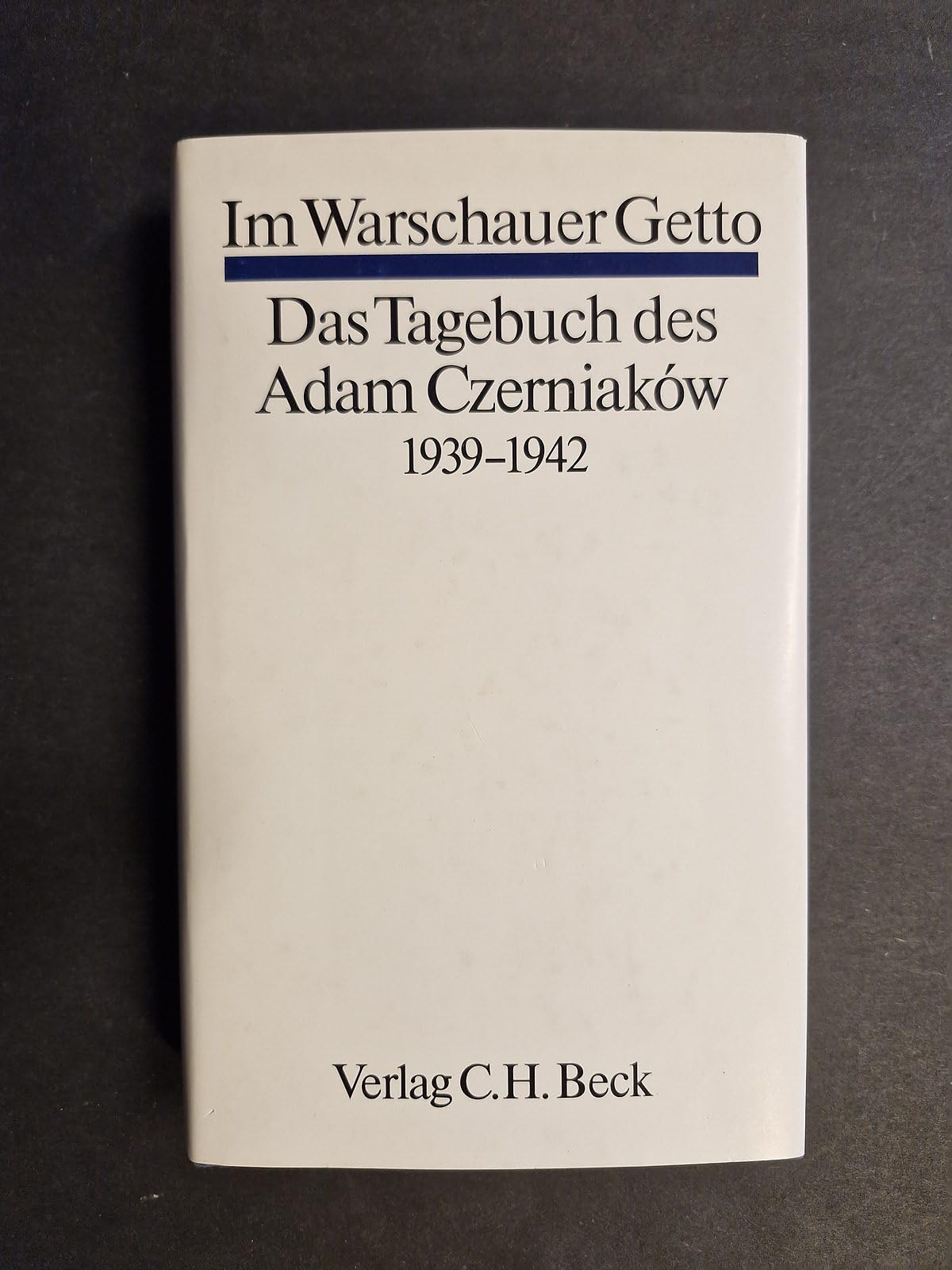 Im Warschauer Getto. Das Tagebuch des Adam Czerniaków. 1939 - 1942.: Das Tagebuch des Adam Czerniakow 1939-1942 Politics & Society