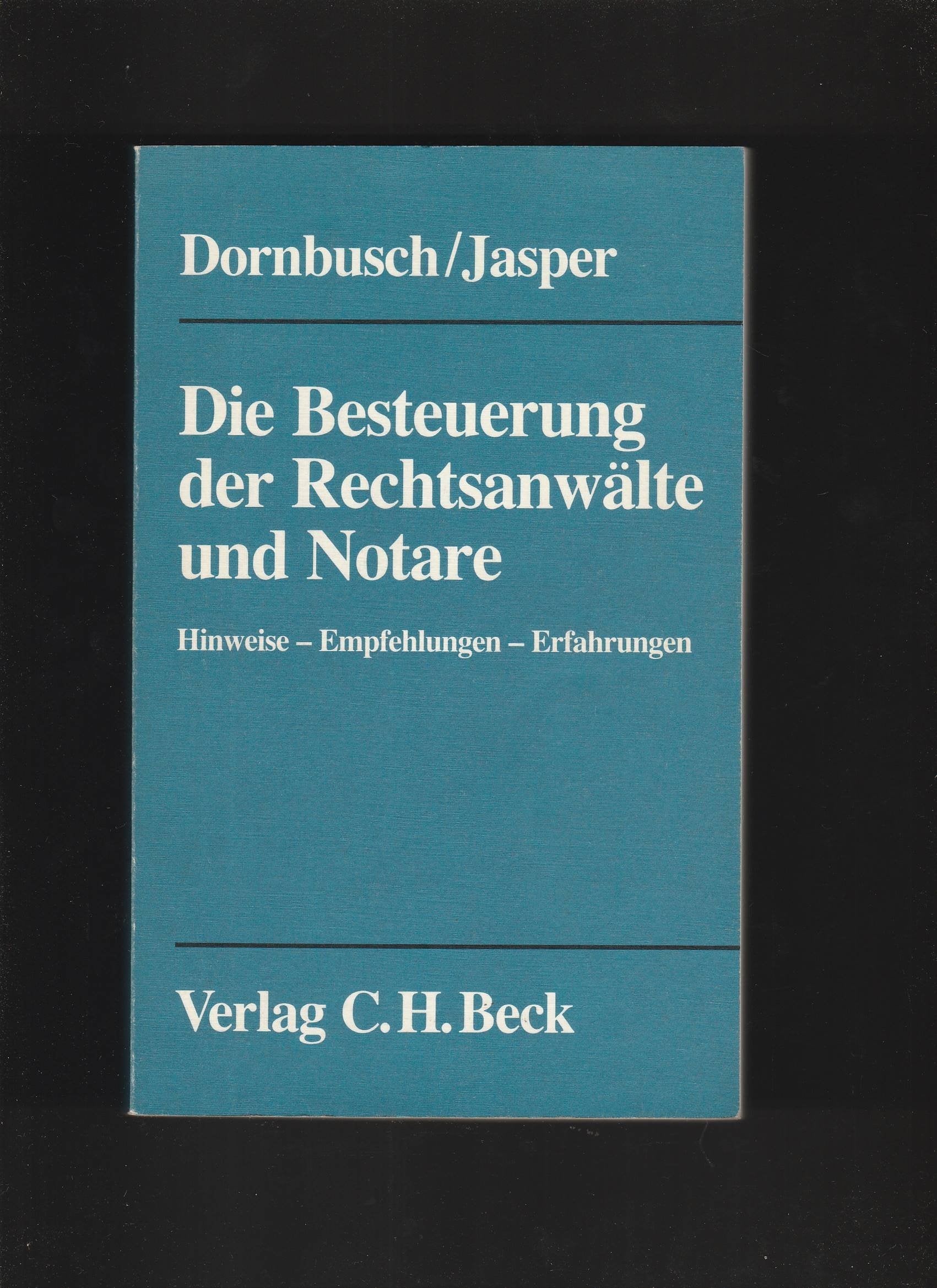 Die Besteuerung der Rechtsanwälte und Notare: Hinweise, Empfehlungen, Erfahrungen Business, Finance & Career