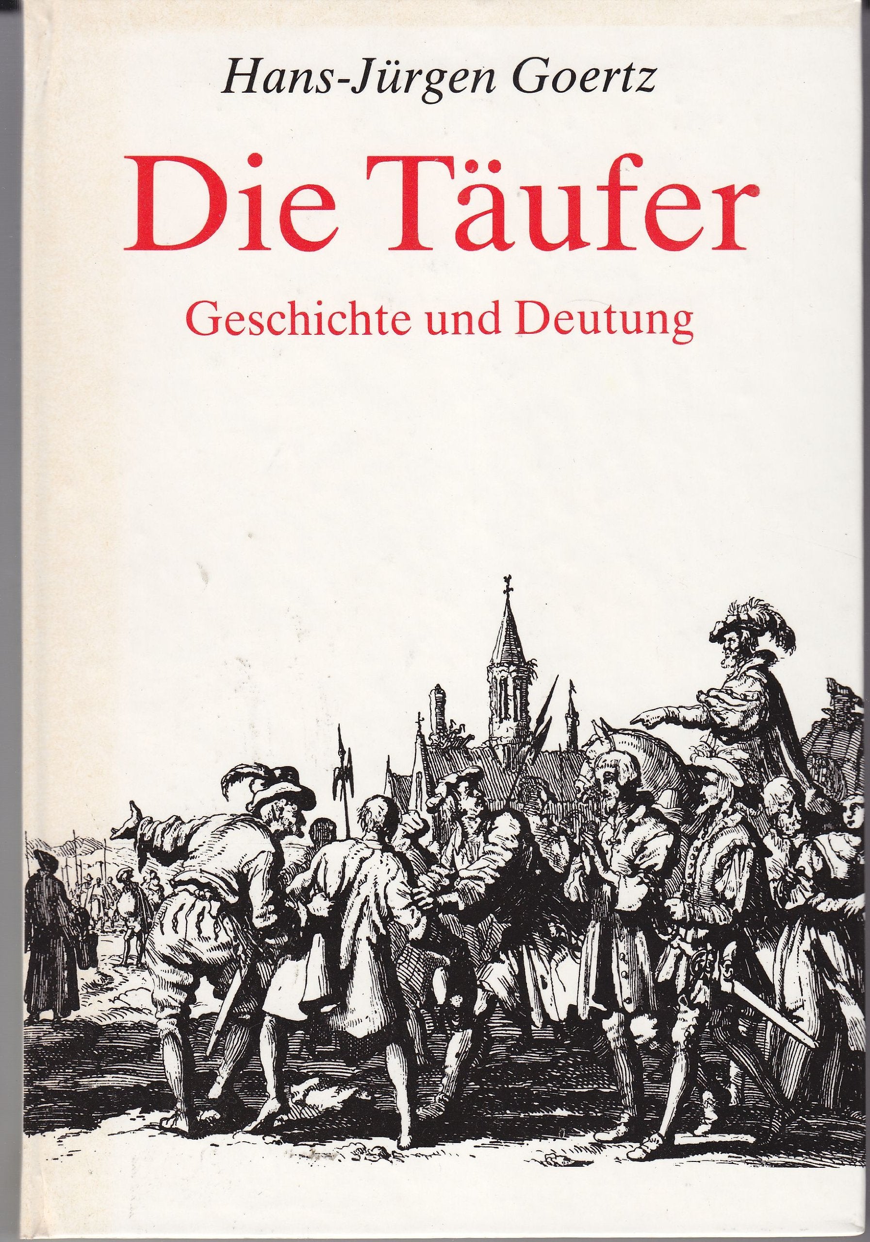 Die Täufer: Geschichte und Deutung Books