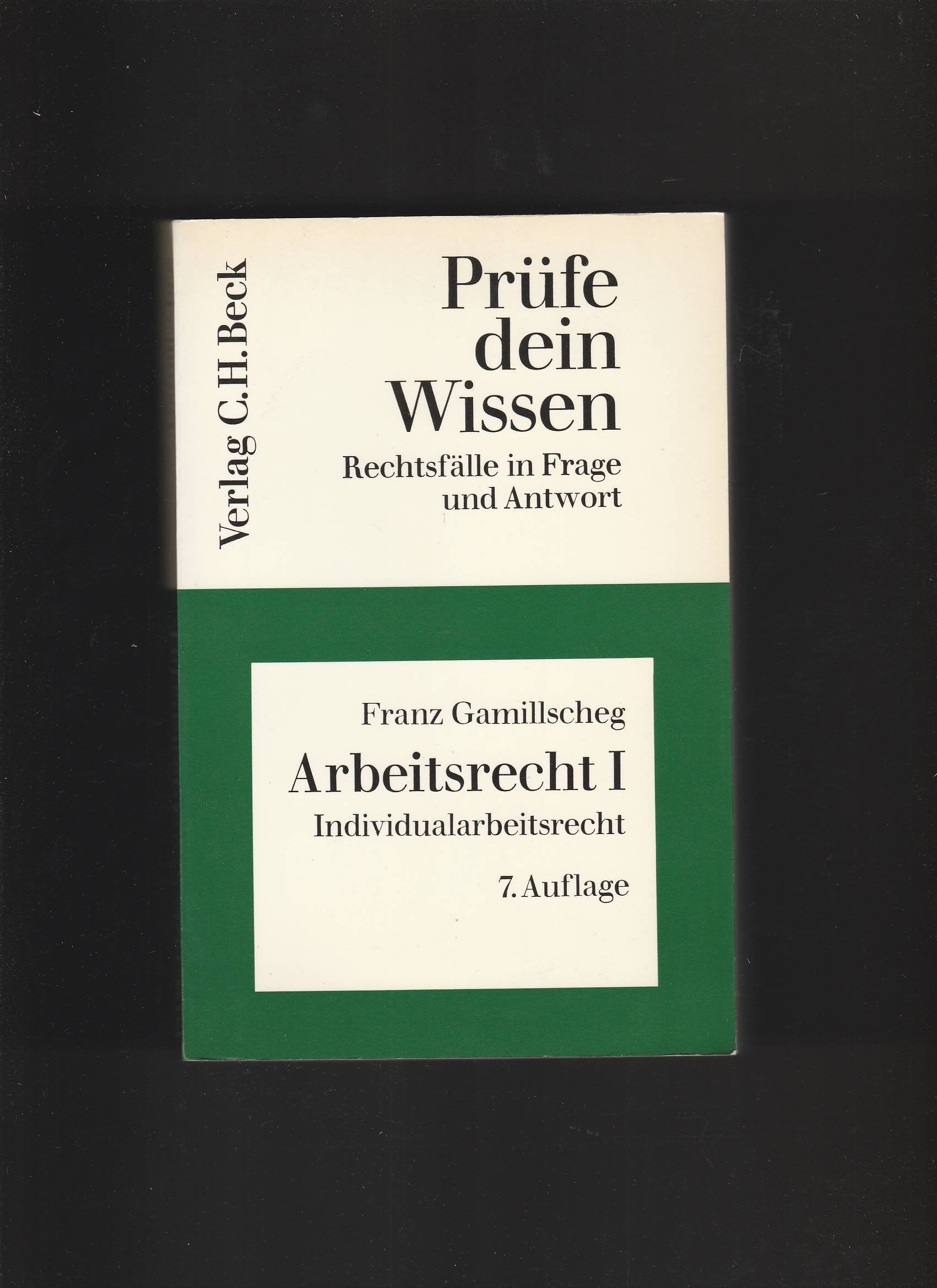 Arbeitsrecht I: Individualarbeitsrecht (Prüfe dein Wissen: Rechtsfälle in Frage und Antwort) Law