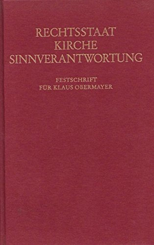 Rechtsstaat, Kirche, Sinnverantwortung. Festschrift für Klaus Obermayer Law