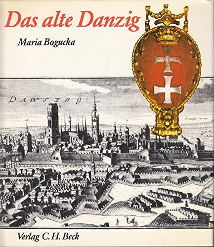 Das alte Danzig. Alltagsleben vom 15. bis 17. Jahrhundert Social Sciences