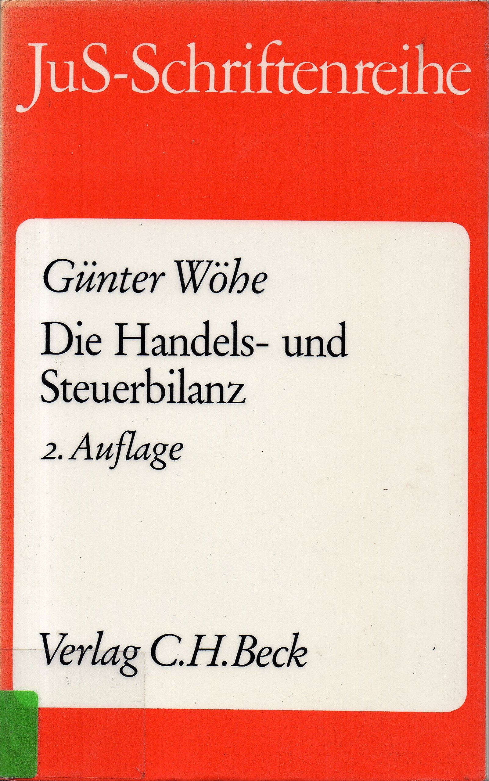 Die Handels- und Steuerbilanz: Betriebswirtschaftliche, handelsrechtliche und steuerrechtliche Grundsätze der Bilanzierung (JuS-Schriftenreihe: Schriftenreihe der Juristischen Schulung) Business, Finance & Career