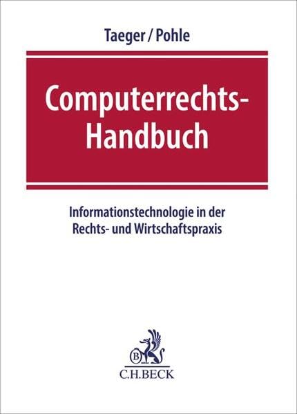 Computerrechts-Handbuch: Informationstechnologie in der Rechts- und Wirtschaftspraxis - Grundwerk zur Fortsetzung (min. 3 Ergänzungslieferungen) - Rechtsstand: April 2024 Law