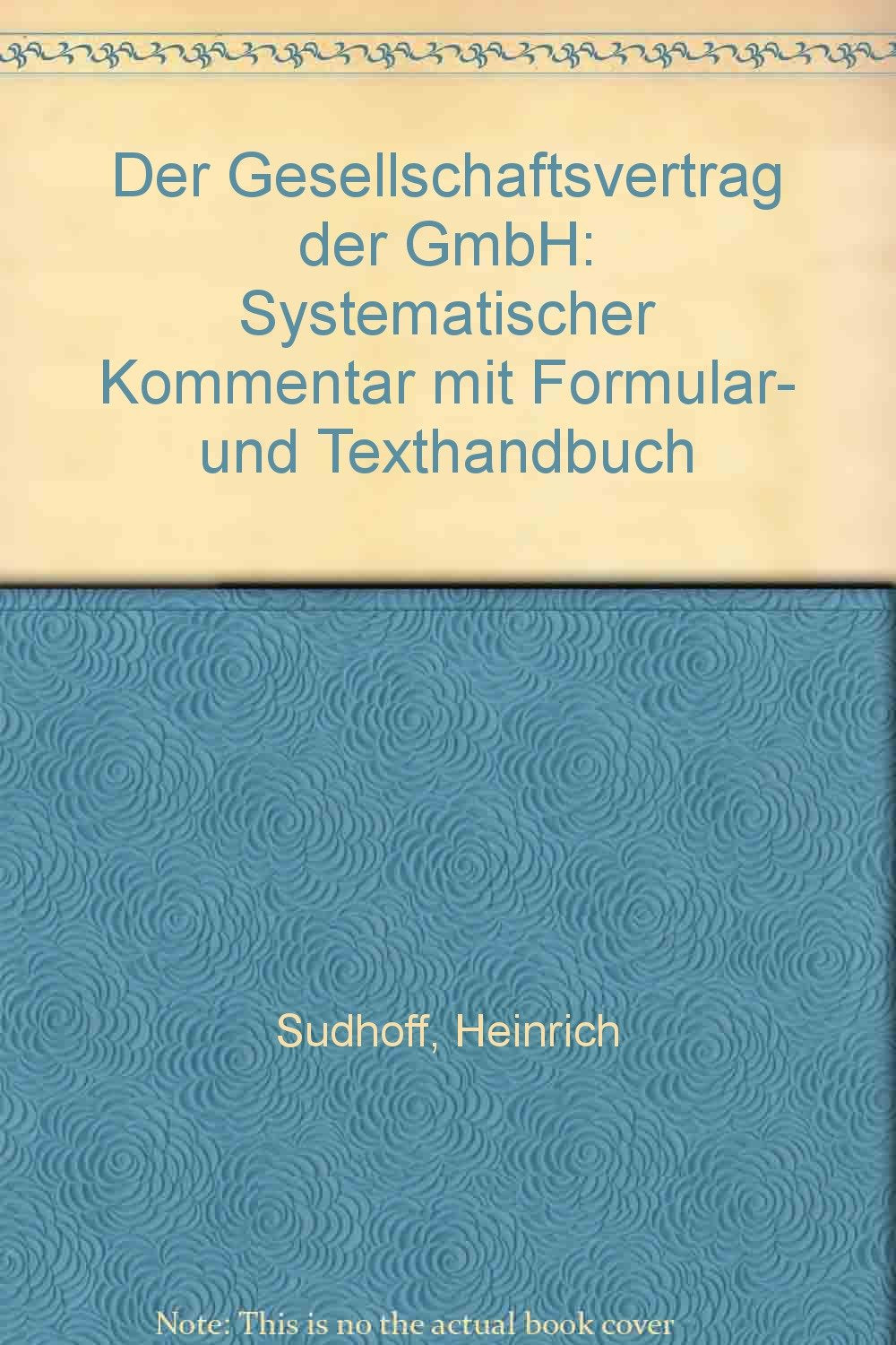 Der Gesellschaftsvertrag der GmbH: Systematischer Kommentar mit Formular- und Texthandbuch Business, Finance & Career