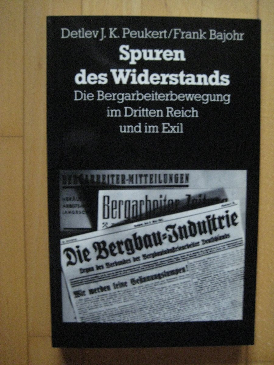 Spuren des Widerstands. Die Bergarbeiterbewegung im Dritten Reich und im Exil German history