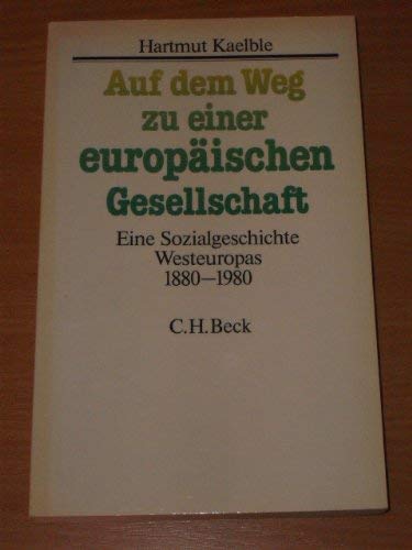 Auf dem Weg zu einer europäischen Gesellschaft? Eine Sozialgeschichte Westeuropas 1880 - 1980 Social Sciences