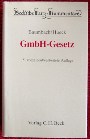 GmbH-Gesetz: Gesetz betreffend die Gesellschaften mit beschränkter Haftung (Beck'sche Kurz-Kommentare) Law