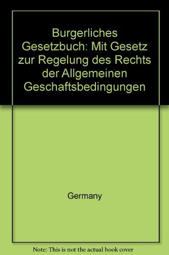 Bürgerliches Gesetzbuch: Mit Gesetz zur Regelung des Rechts der Allgemeinen Geschäftsbedingungen (Gelbe Erläuterungsbücher) Law