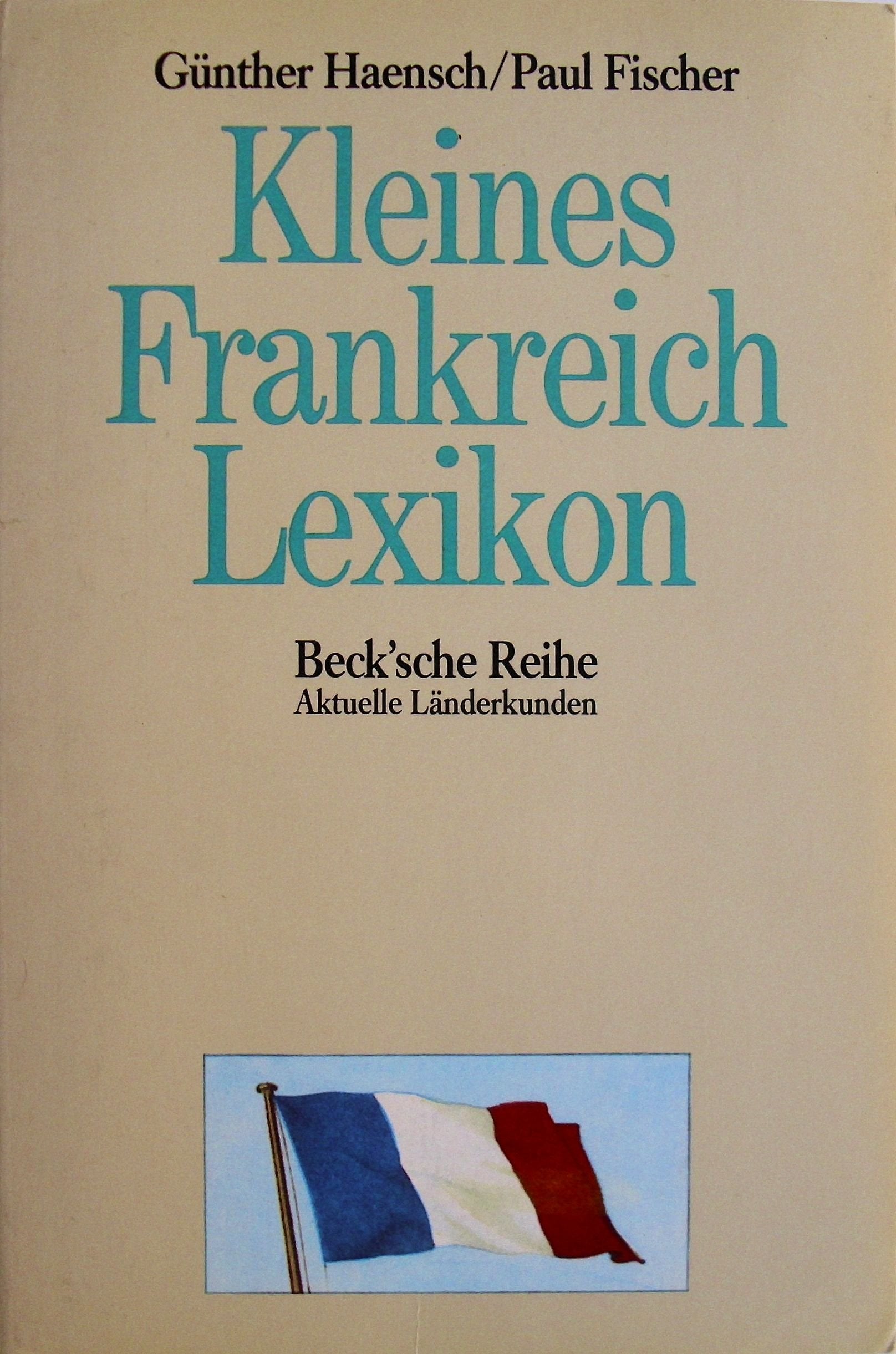 Kleines Frankreich-Lexikon: Wissenswertes über Land und Leute Learning & Reference