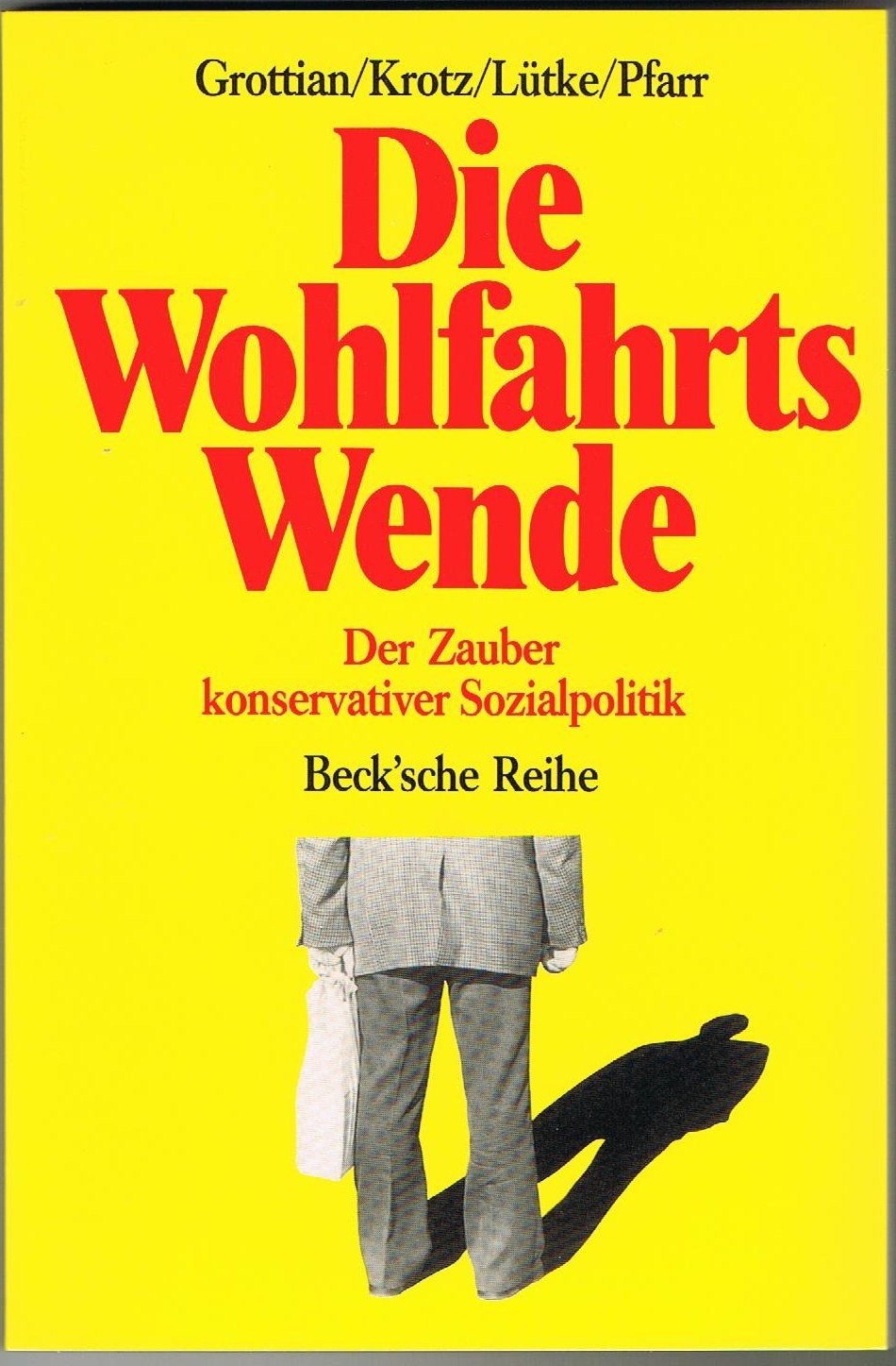 Die Wohlfahrtswende. Der Zauber konservativer Sozialpolitik. Social Sciences