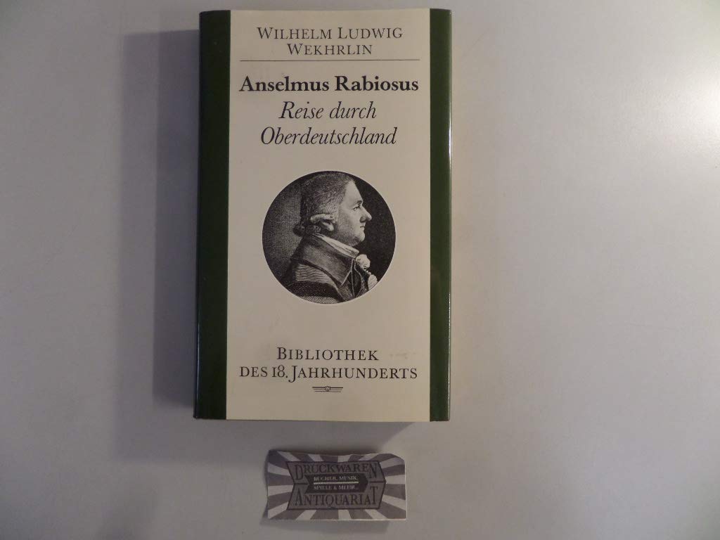 Anselmus Rabiosus Reise durch Oberdeutschland (Bibliothek des 18. Jahrhunderts) Travel