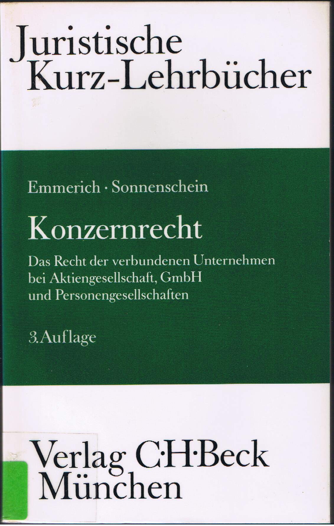 Konzernrecht: Das Recht der verbundenen Unternehmen bei Aktiengesellschaft, GmbH und Personengesellschaften. Ein Studienbuch (Kurzlehrbücher für das Juristische Studium) Law