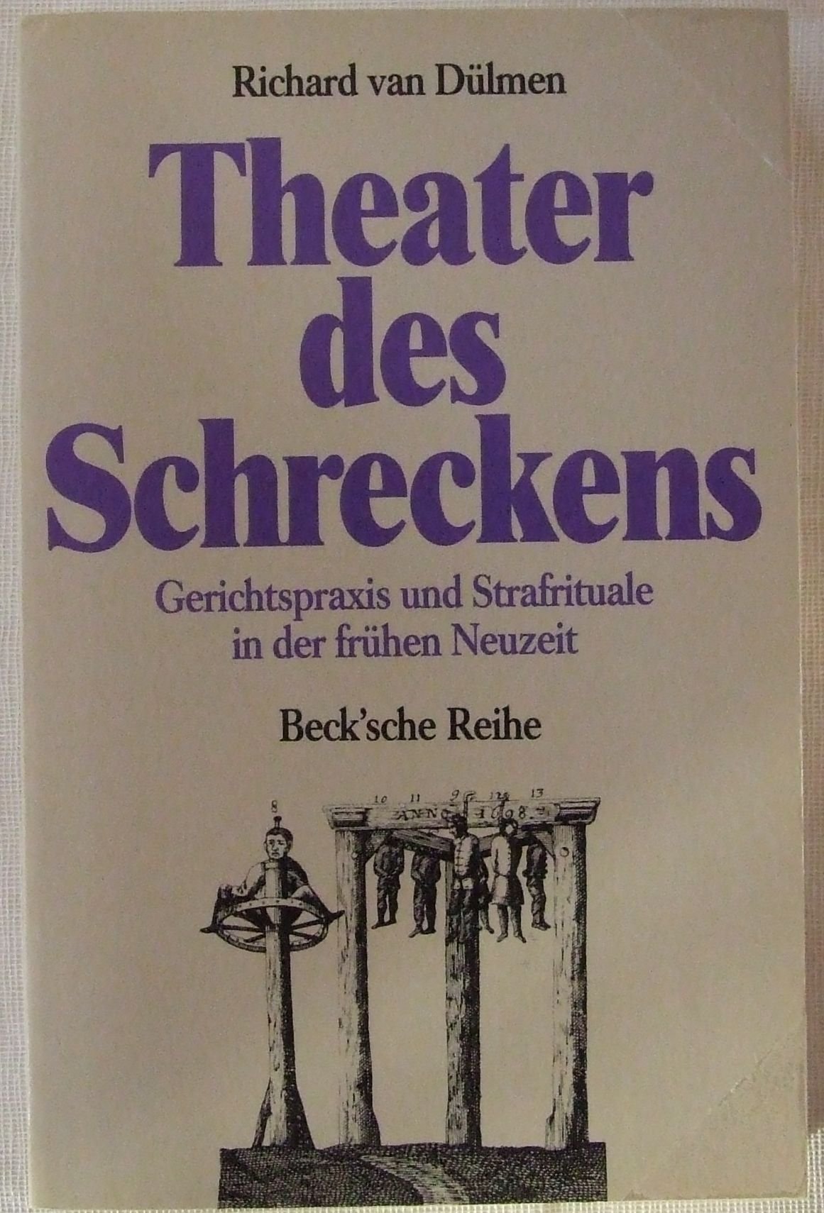 Theater des Schreckens: Gerichtspraxis und Strafrituale in der frühen Neuzeit (Beck'sche Reihe) Law