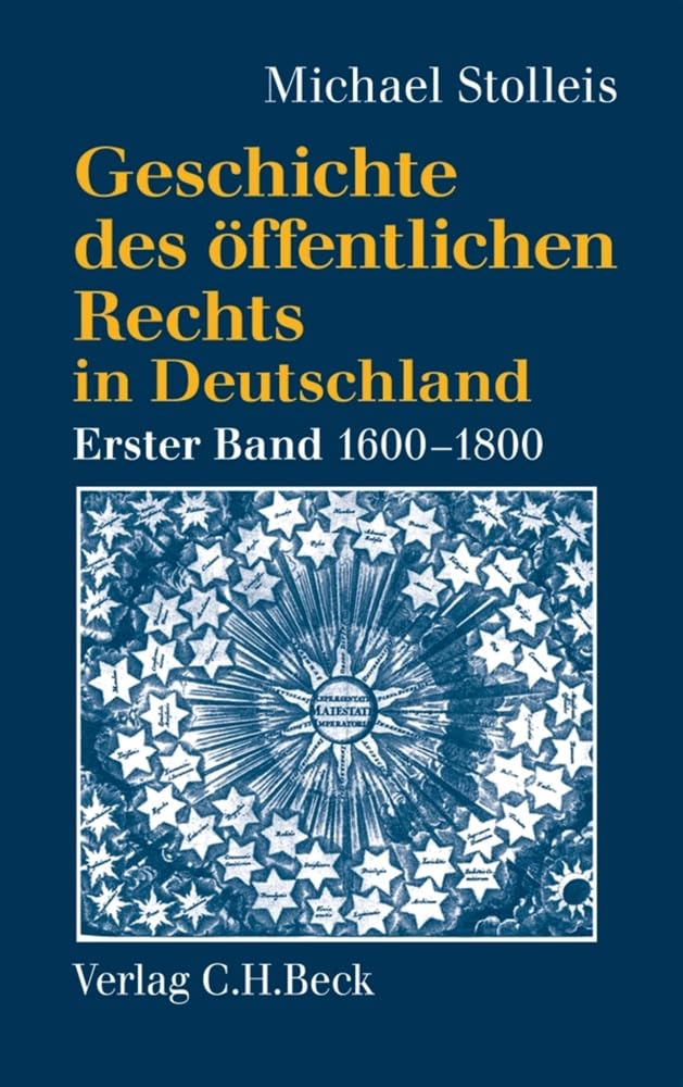 Geschichte des öffentlichen Rechts in Deutschland, Bd.1, Reichspublizistik und Policeywissenschaft 1600-1800 Law