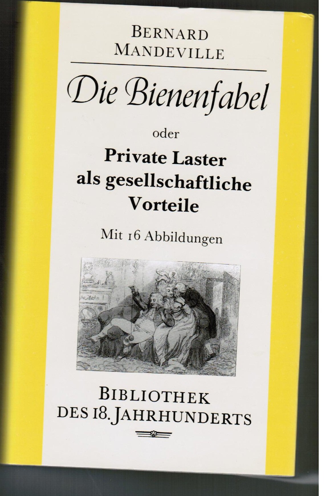Die Bienenfabel: Oder Private Laster als gesellschaftliche Vorteile (Bibliothek des 18. Jahrhunderts) Philosophy