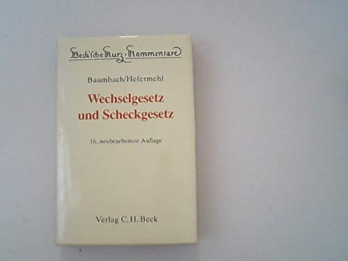 Wechselgesetz und Scheckgesetz: Mit Nebengesetzen und einer Einführung in das Wertpapierrecht (Beck'sche Kurz-Kommentare) Law