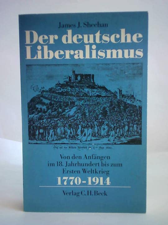 Der deutsche Liberalismus. Von den Anfängen im 18. Jahrhundert bis zum Ersten Weltkrieg Politics & History