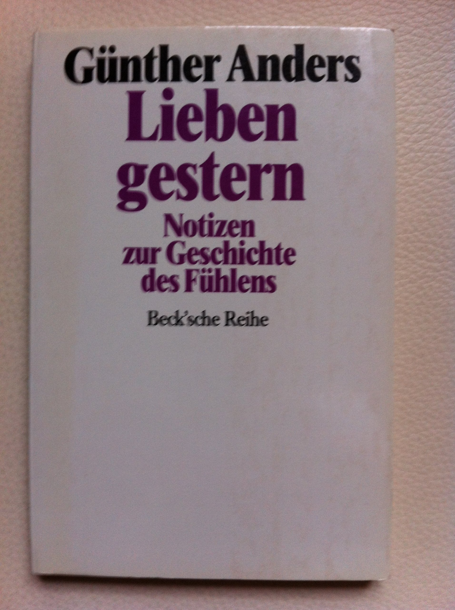Lieben gestern: Notizen zur Geschichte des Fühlens (Beck'sche Reihe) Books