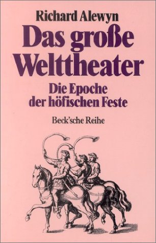 Das große Welttheater: Die Epoche der höfischen Feste (Beck'sche Reihe) Film, Art & Culture