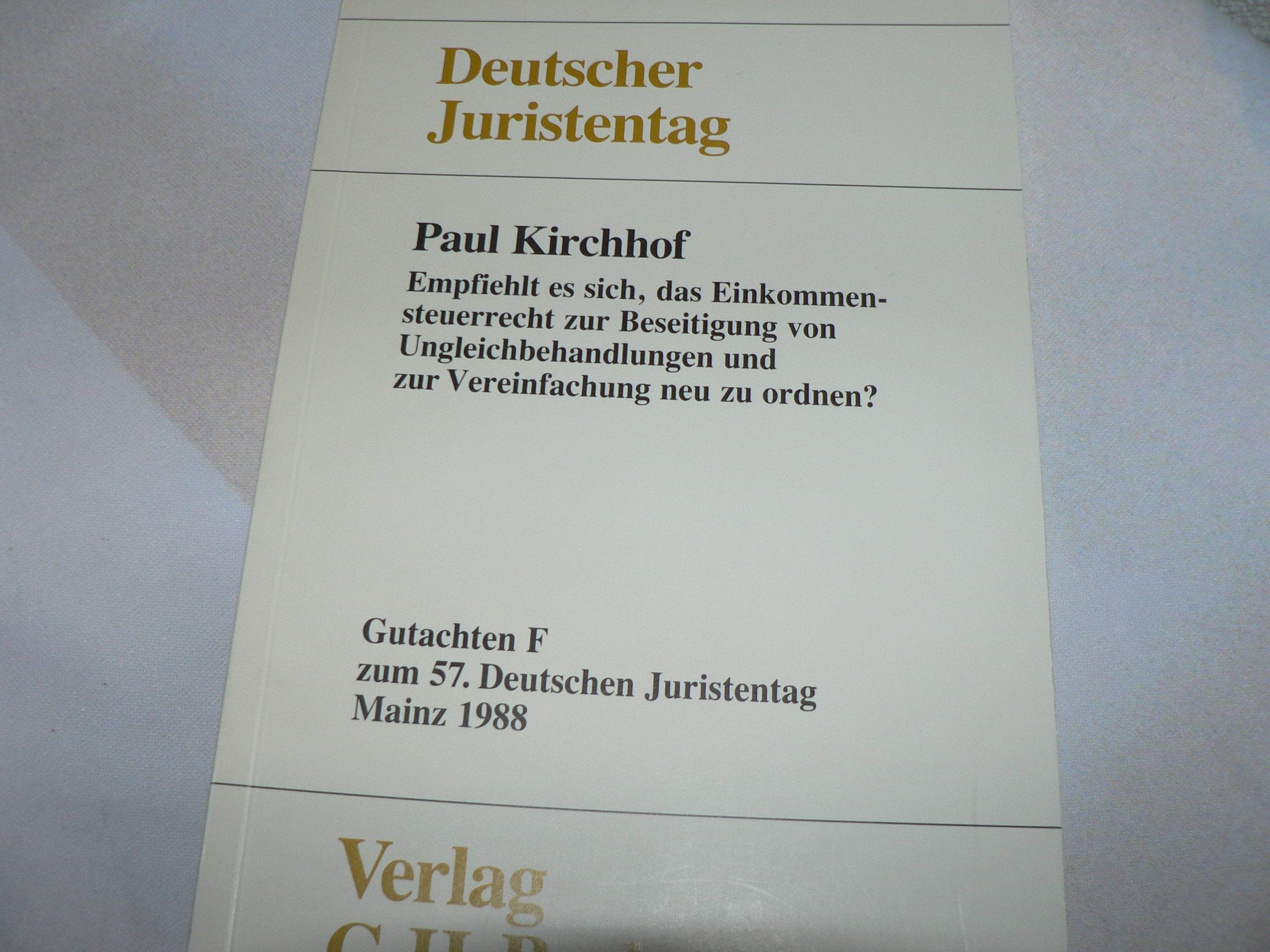 Empfiehlt es sich, das Einkommensteuerrecht zur Beseitigung von Ungleichbehandlungen und zur Vereinfachung neu zu ordnen?: Gutachten. Gesamtband (Teile A - F) Business, Finance & Career