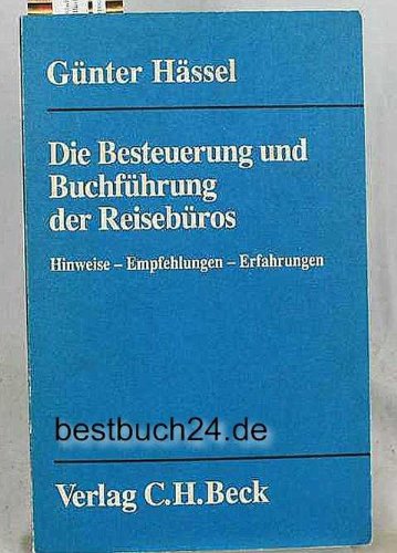 Die Besteuerung und Buchführung der Reisebüros: Hinweise, Empfehlungen, Erfahrungen Business, Finance & Career