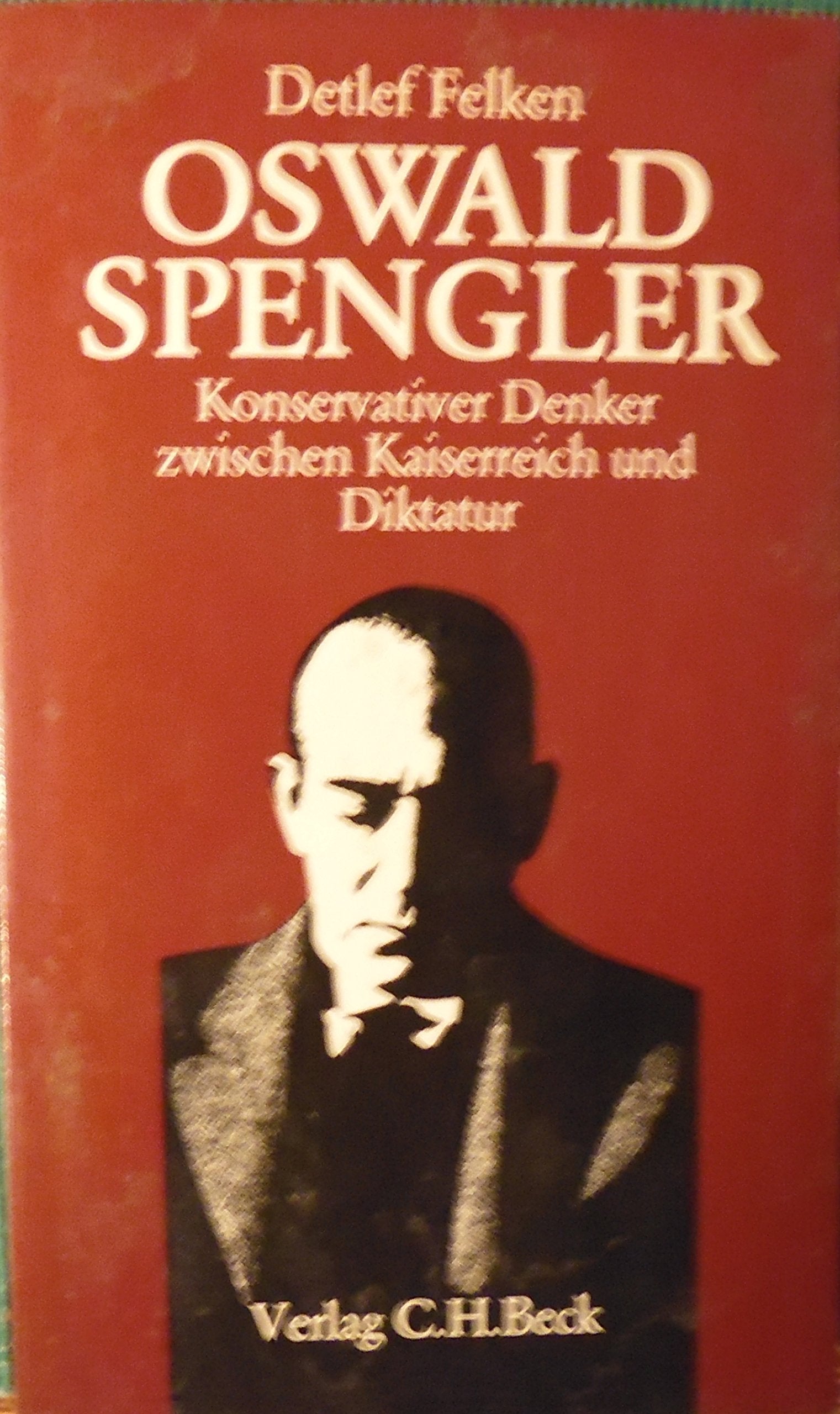 Oswald Spengler. Konservativer Denker zwischen Kaiserreich und Diktatur Philosophy