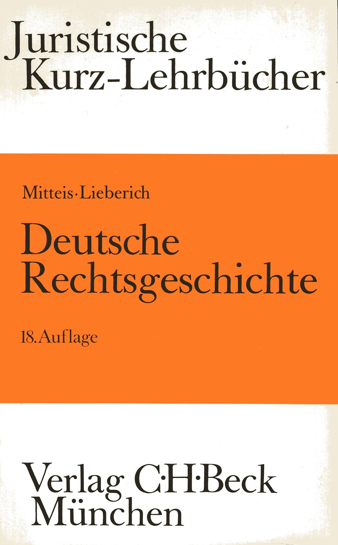 Deutsche Rechtsgeschichte: Ein Studienbuch (Kurzlehrbücher für das Juristische Studium) Law