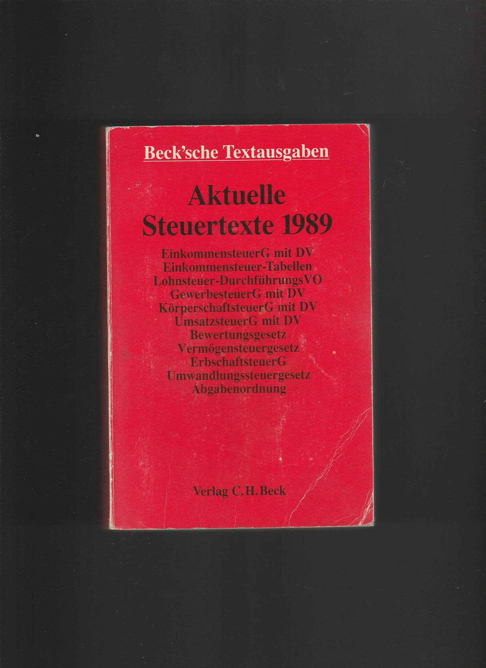 Aktuelle Steuertexte 1989: EStG, EStDV, LStDV, GewStG, GewStDV, KStG, KStDV, UStG, UStDV, BewG, VstG, ErbStG, UmwStG, AO, Einkommensteuer-Tabellen Business, Finance & Career