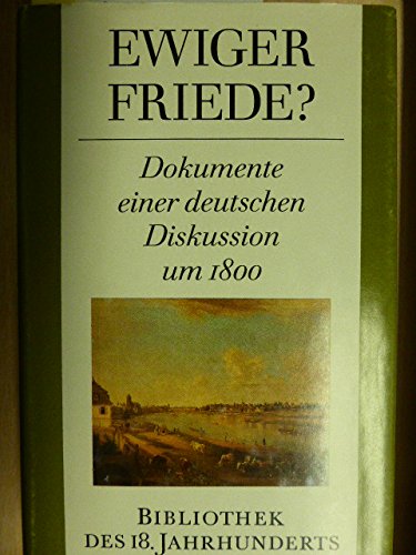 Ewiger Friede?: Dokumente einer deutschen Diskussion um 1800 (Bibliothek des 18. Jahrhunderts) Philosophy