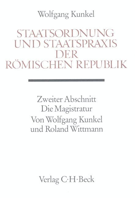 Handbuch der Altertumswissenschaft, Bd.3/2, Staatsordnung und Staatspraxis der römischen Republik: Die Magistratur Law