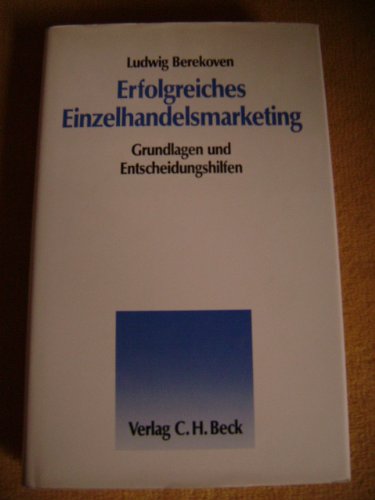 Erfolgreiches Einzelhandelsmarketing. Grundlagen und Entscheidungshilfen Business, Finance & Career