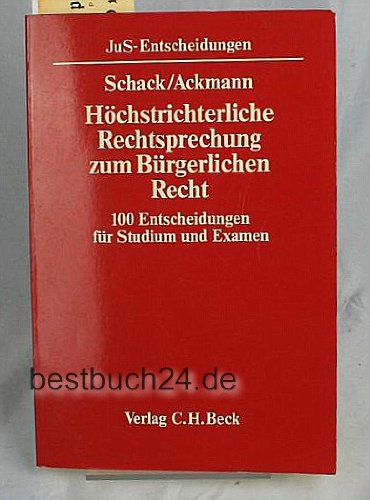 Höchstrichterliche Rechtsprechung zum Bürgerlichen Recht: 100 Entscheidungen für Studium und Examen (JuS-Entscheidungen) Law