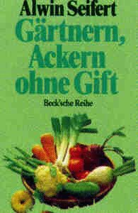 Gärtnern, Ackern - ohne Gift (Beck'sche Reihe) Garden & Plants