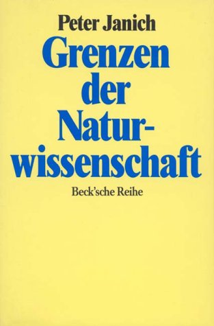 Die Grenzen der Naturwissenschaft: Erkennen als Handeln (Beck'sche Reihe) Business & Technology