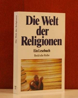 Die Welt der Religionen: Ein Lesebuch (Beck'sche Reihe) Religion & Esotericism