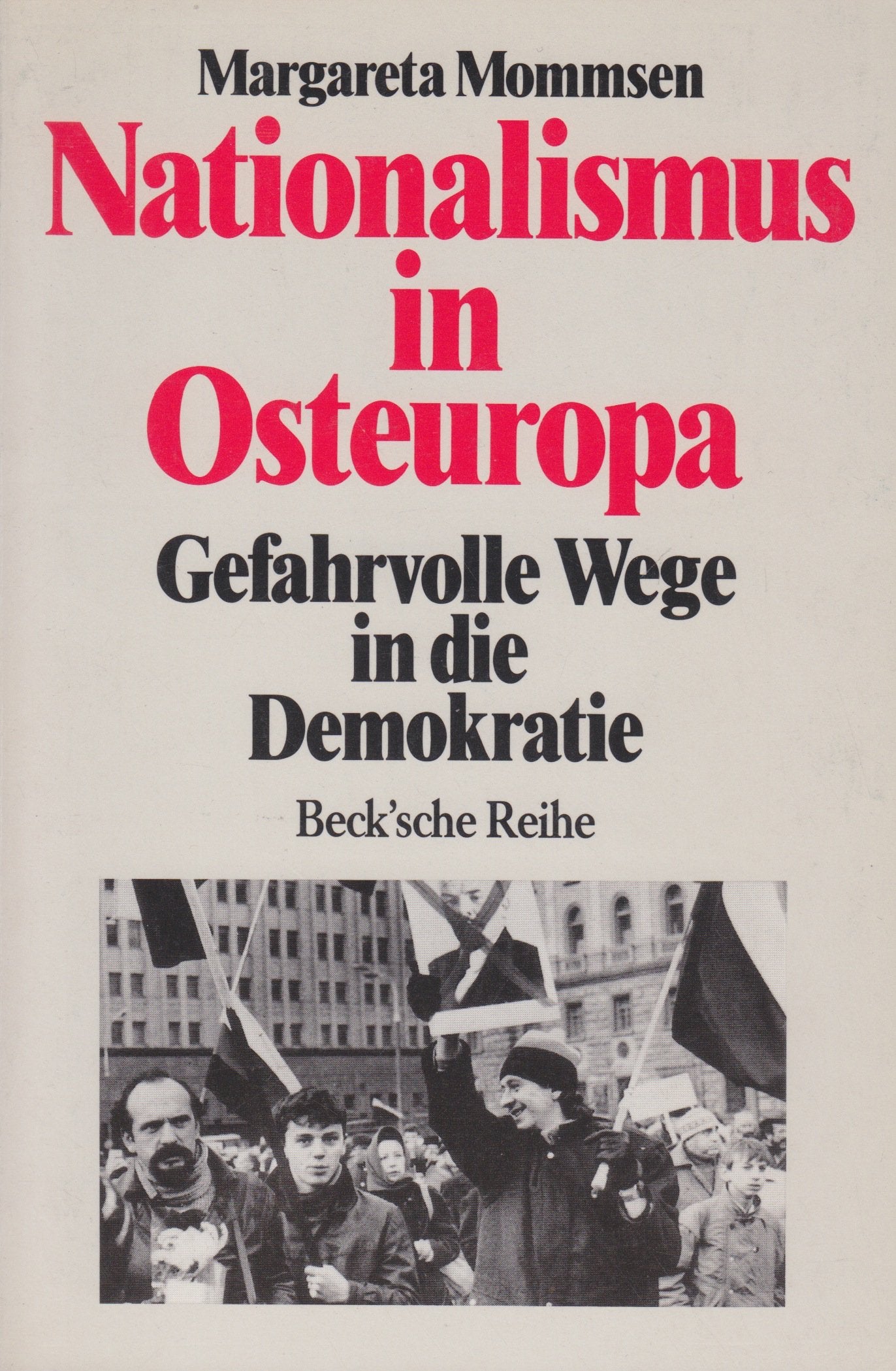 Nationalismus in Osteuropa: Gefahrvolle Wege in die Demokratie (Beck'sche Reihe) Politics & History