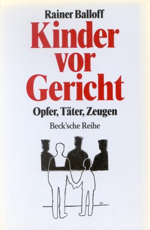 Kinder vor Gericht: Opfer, Täter, Zeugen (Beck'sche Reihe) Law