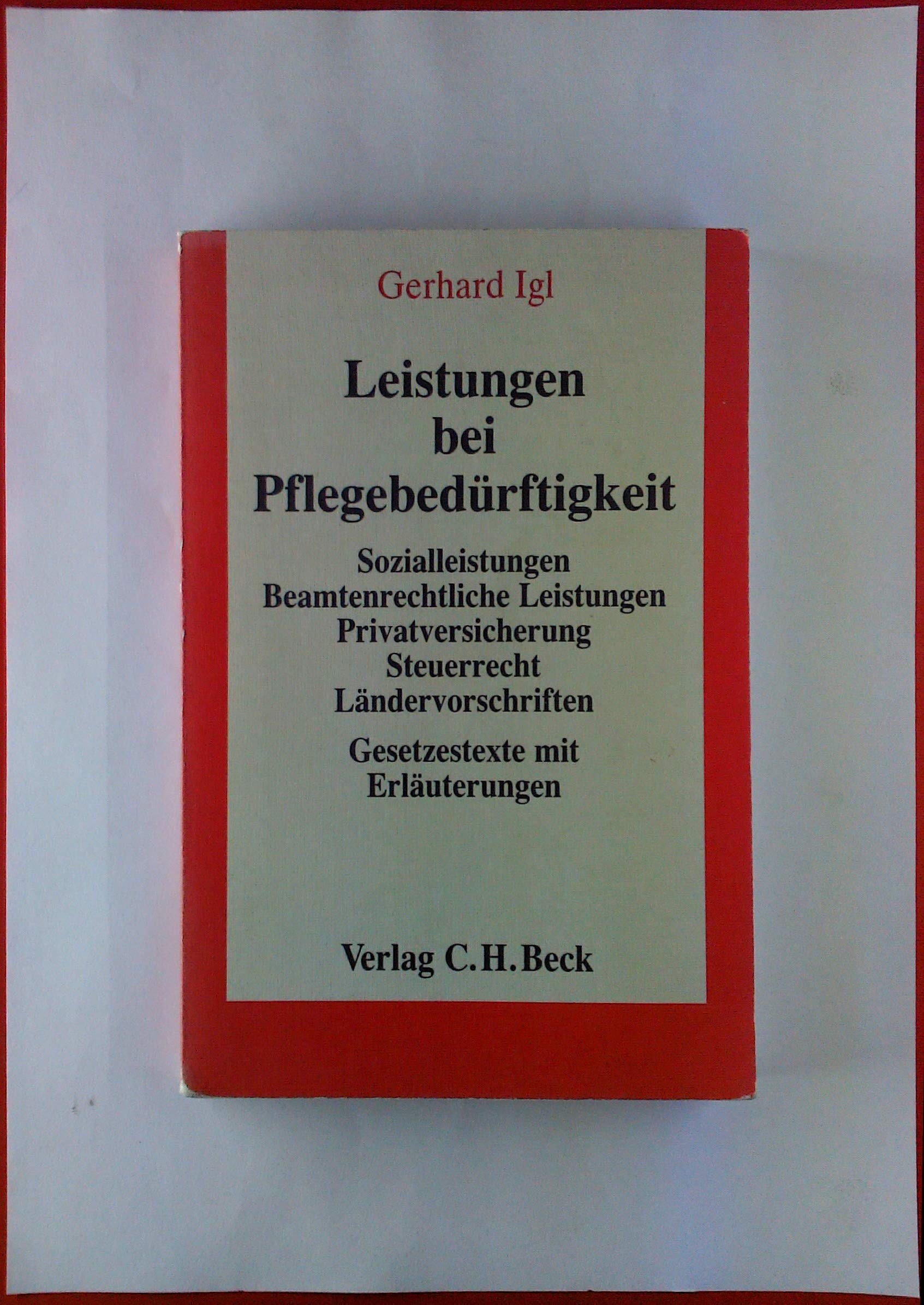 Leistungen bei Pflegebedürftigkeit: Sozialleistungen. Beamtenrechtliche Leistungen. Privatversicherung, Steuerrecht, Ländervorschriften. Textausgabe ... /Beck'sche Gesetzestexte, Kommentar) Law