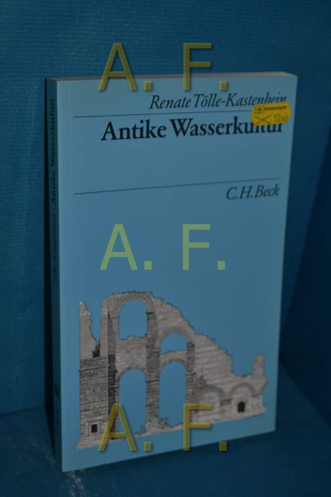 Antike Wasserkultur (Beck's Archäologische Bibliothek) Natural Sciences