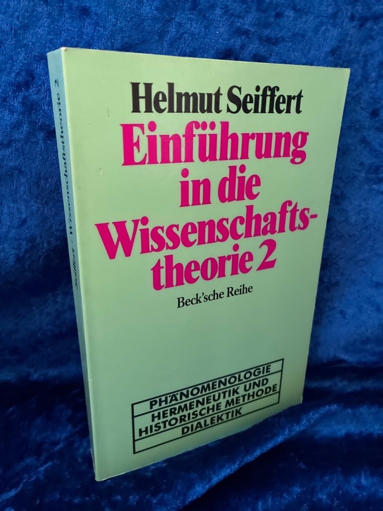 Einführung in die Wissenschaftstheorie: Geisteswissenschaftliche Methoden: Phänomenologie - Hermeneutik und historische Methode - Dialektik Philosophy
