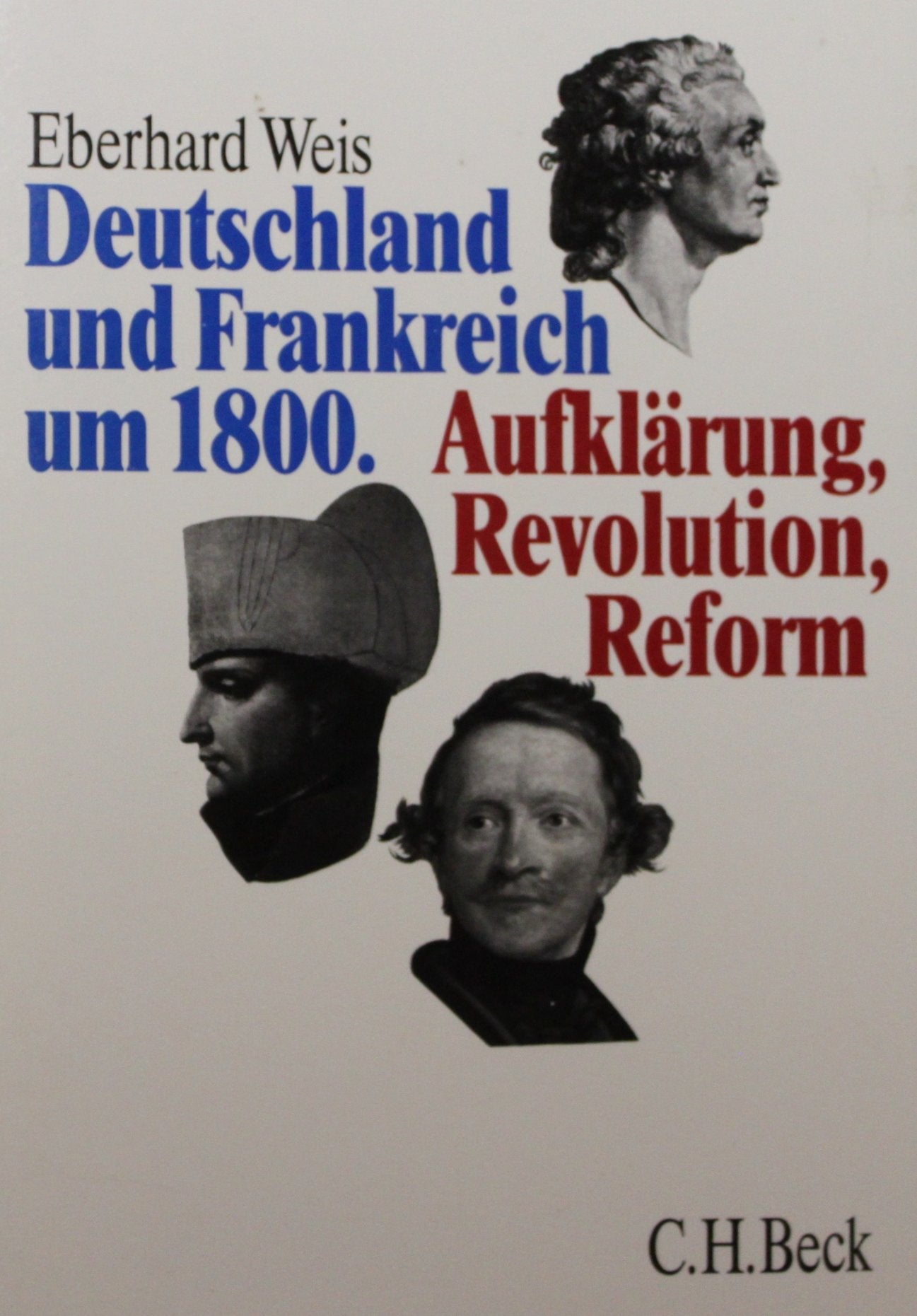 Deutschland und Frankreich um 1800: Aufklärung, Revolution, Reform. Hrsg. v. Walter Demel u. Bernd Roeck German history