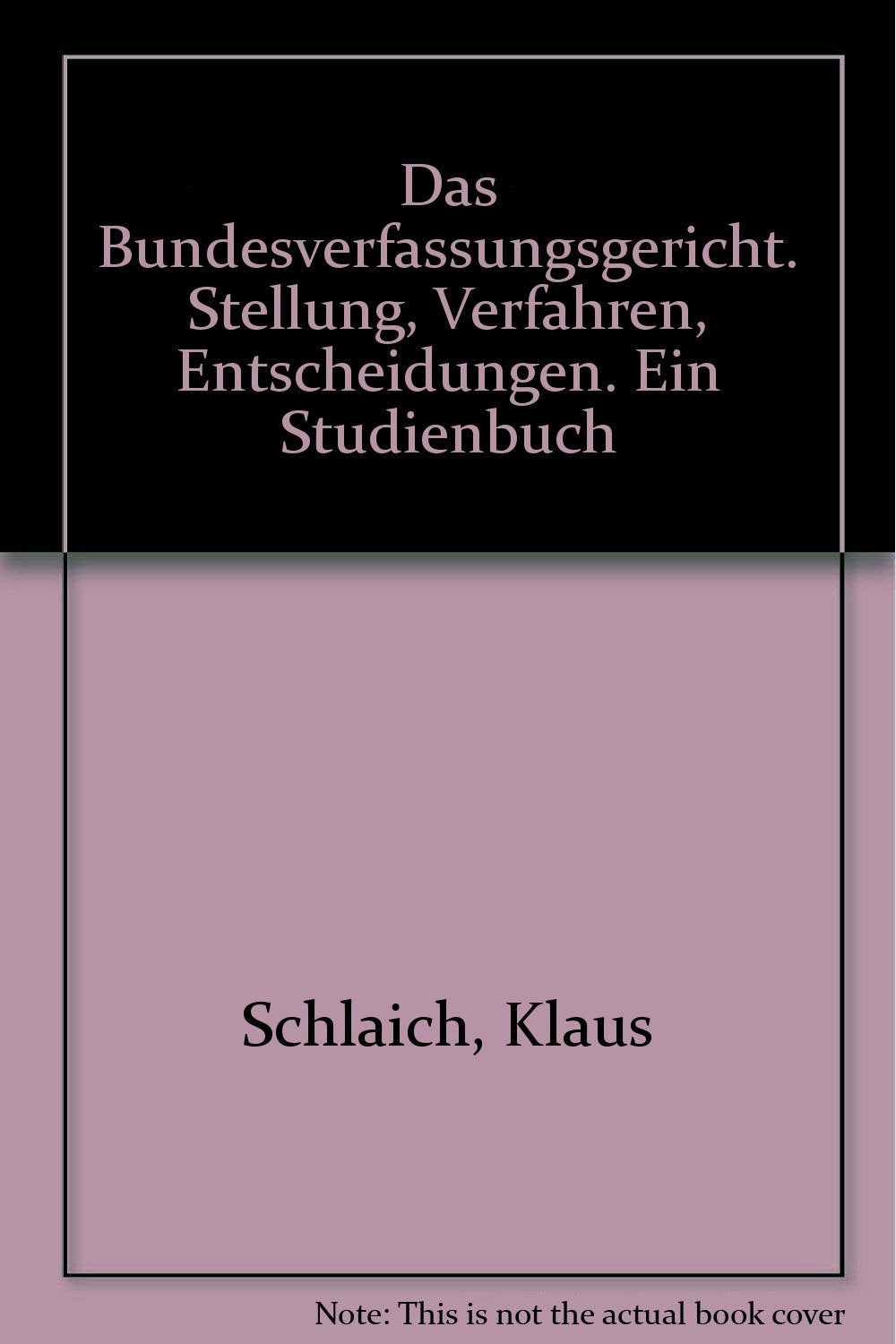 Das Bundesverfassungsgericht: Stellung, Verfahren, Entscheidungen. Ein Studienbuch (Kurzlehrbücher für das Juristische Studium) Law