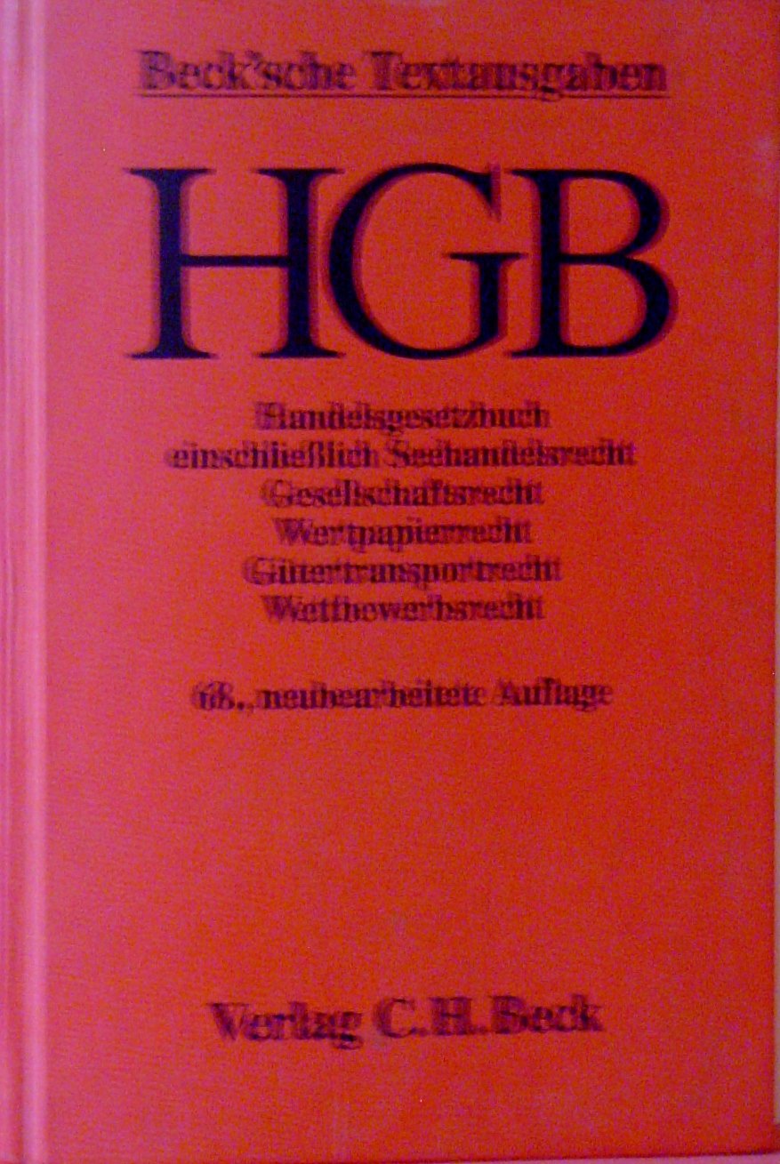 Handelsgesetzbuch (HGB): Einschliesslich Seehandelsrecht, Gesellschaftsrecht, Wertpapierrecht, Gütertransportrecht, Wettbewerbsrecht. Textausgabe mit Verweisungen und Sachverzeichnis Law